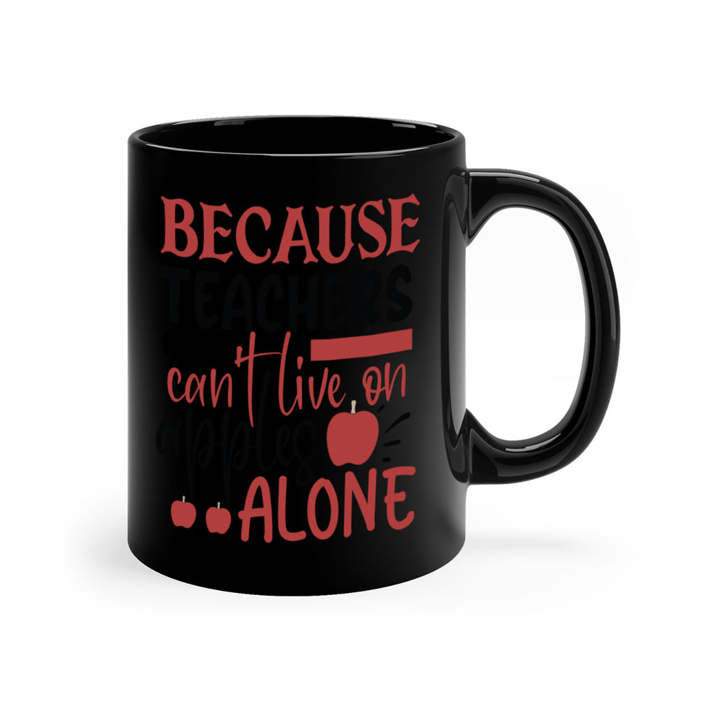 because teachers cant live on apples alone Style 121#- teacher-Mug / Coffee Cup