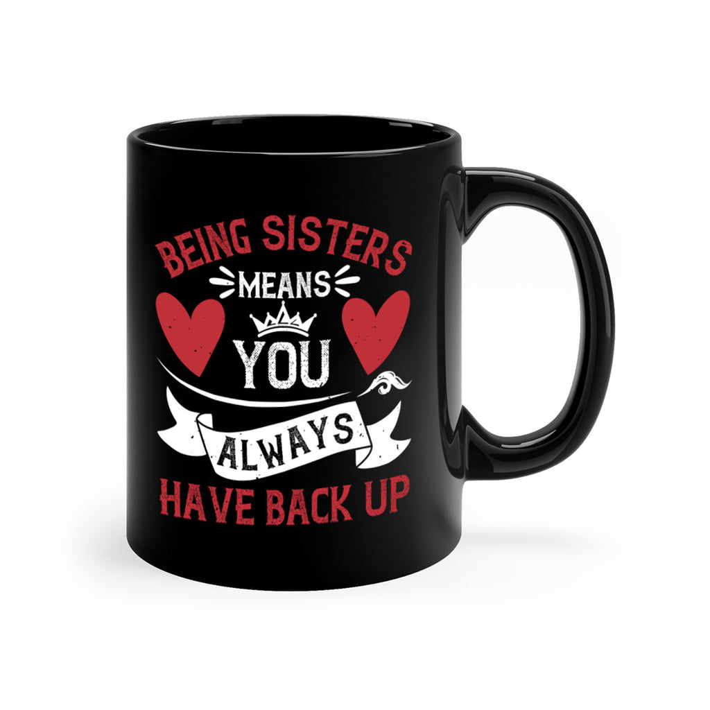 being sisters means you always have back up 38#- sister-Mug / Coffee Cup