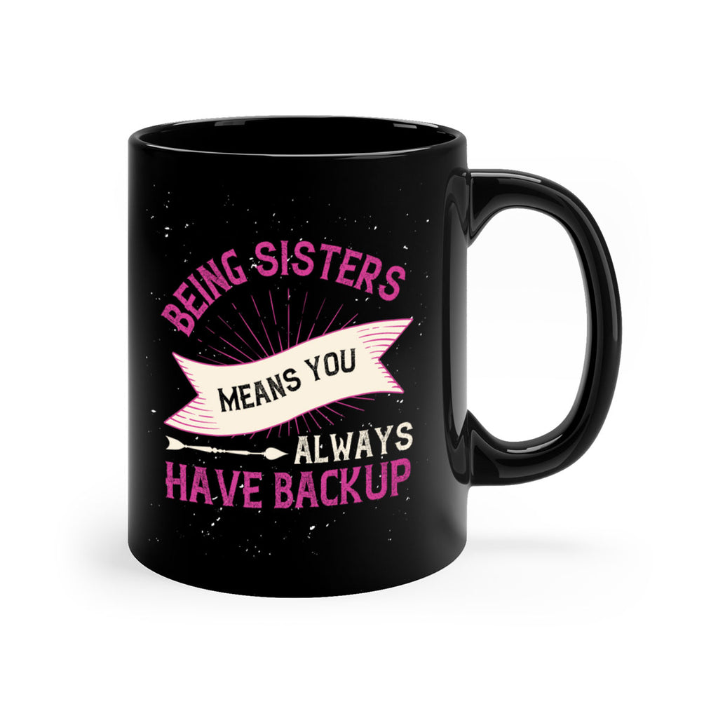 being sisters means you always have backup 35#- sister-Mug / Coffee Cup