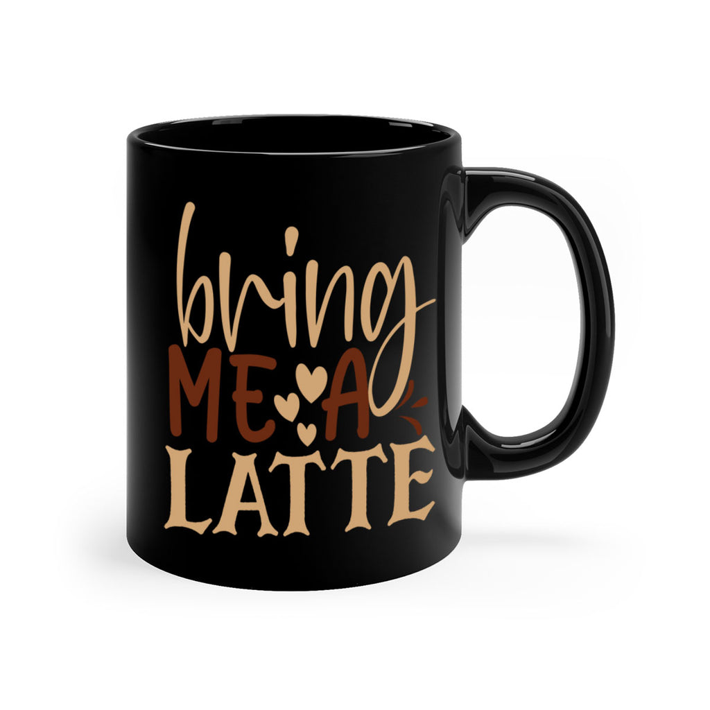 bring me a latte 225#- coffee-Mug / Coffee Cup