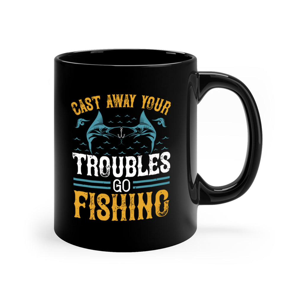 cast way your troubles go fishing 175#- fishing-Mug / Coffee Cup