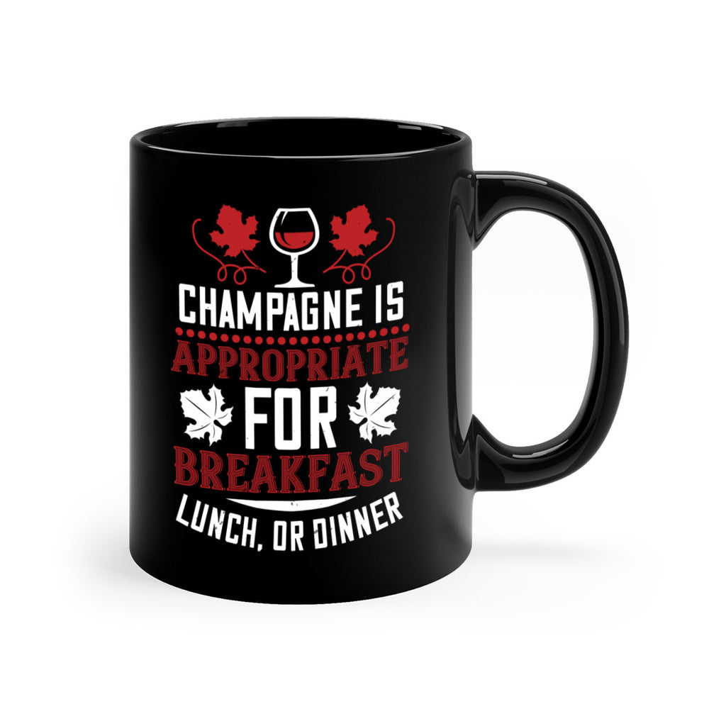 champagne is appropriate for breakfast 89#- wine-Mug / Coffee Cup
