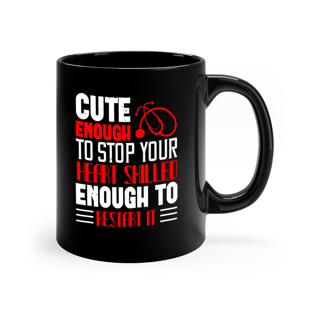 cute enough to stop your Style 236#- nurse-Mug / Coffee Cup