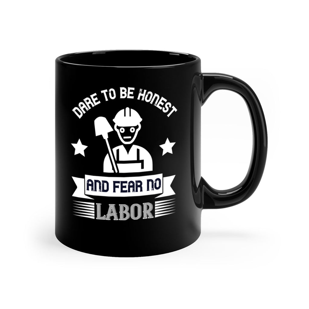 dare to be honest and fear no labor 44#- labor day-Mug / Coffee Cup