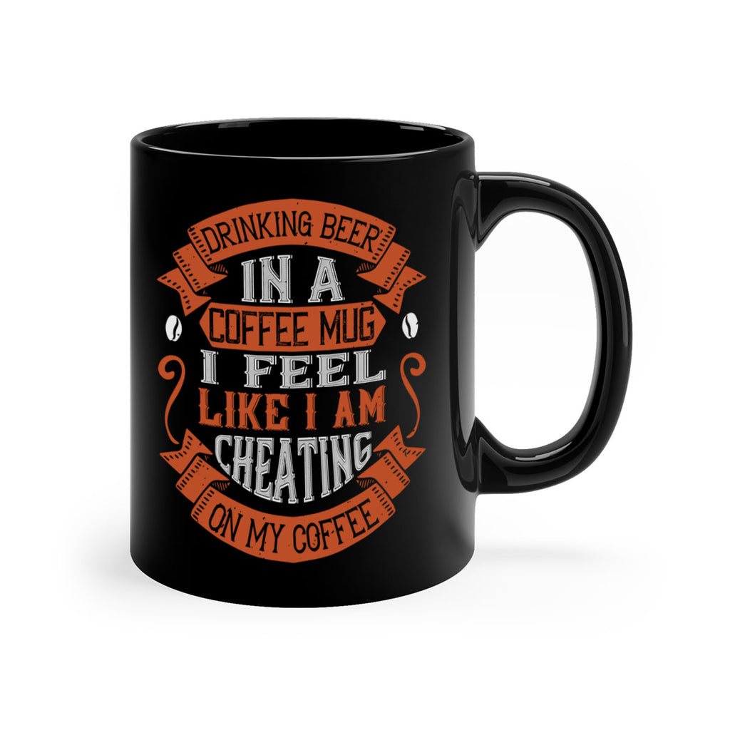 drinking beer in a coffee mug i feel like i am cheating on my coffee 266#- coffee-Mug / Coffee Cup