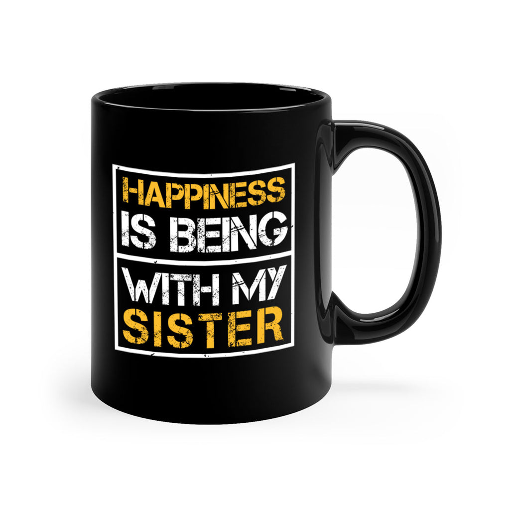 happiness is being with my sister 27#- sister-Mug / Coffee Cup