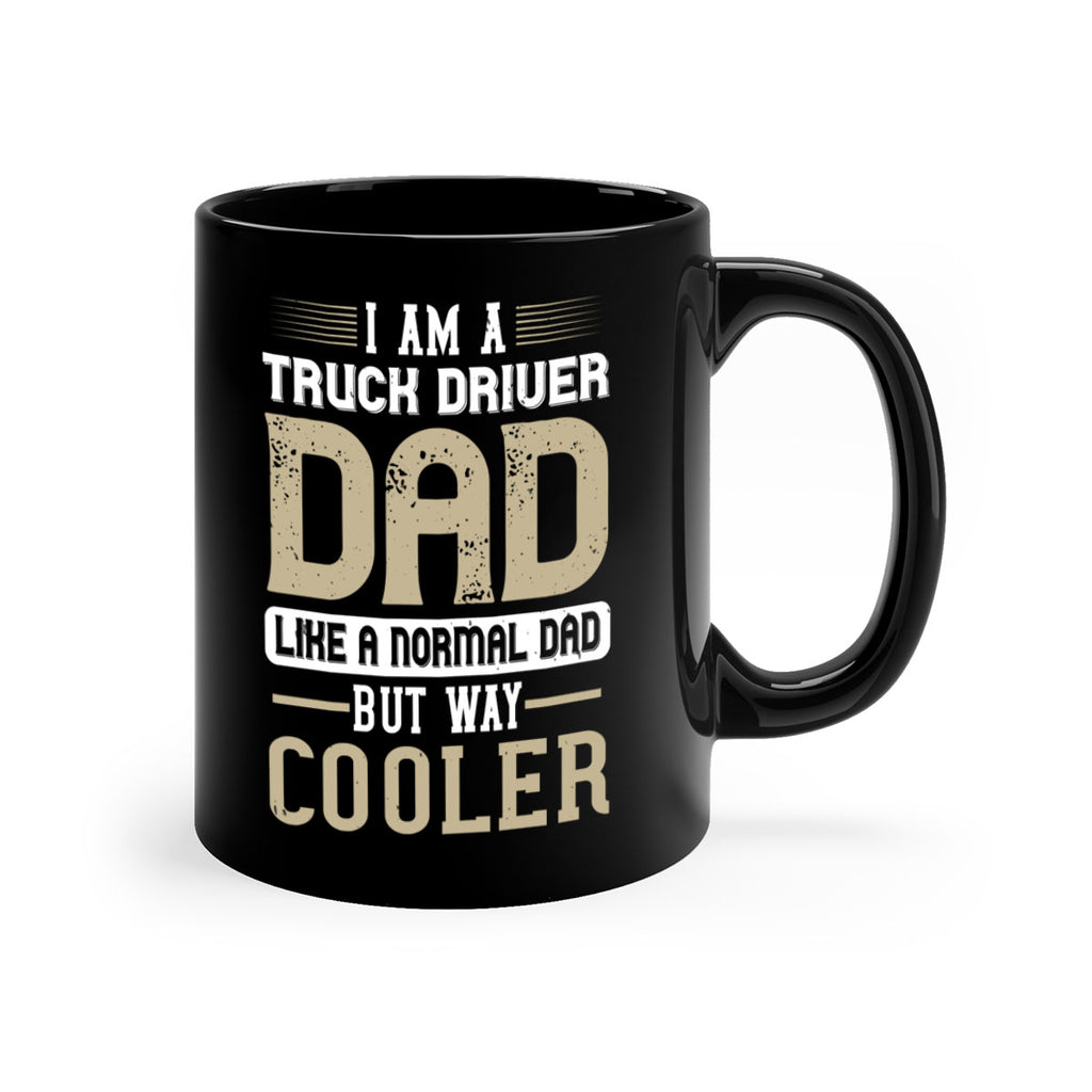 i am a truck driver dad like a normal dad but way cooler Style 48#- truck driver-Mug / Coffee Cup