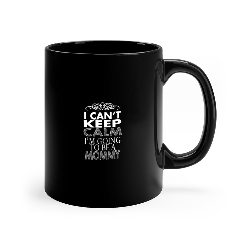i can not keep clam i am going to be a mommy 260#- mom-Mug / Coffee Cup