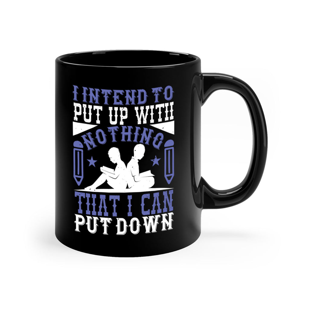 i intend to put up with nothing that i can put down 66#- Reading - Books-Mug / Coffee Cup