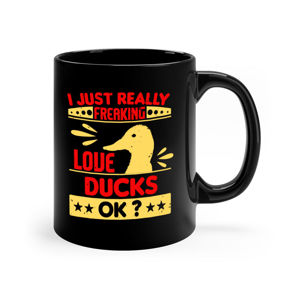i just really freaking love ducks ok Style 44#- duck-Mug / Coffee Cup