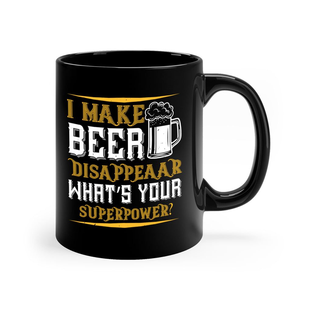 i make beer disappeaar what’s your superpower 73#- beer-Mug / Coffee Cup