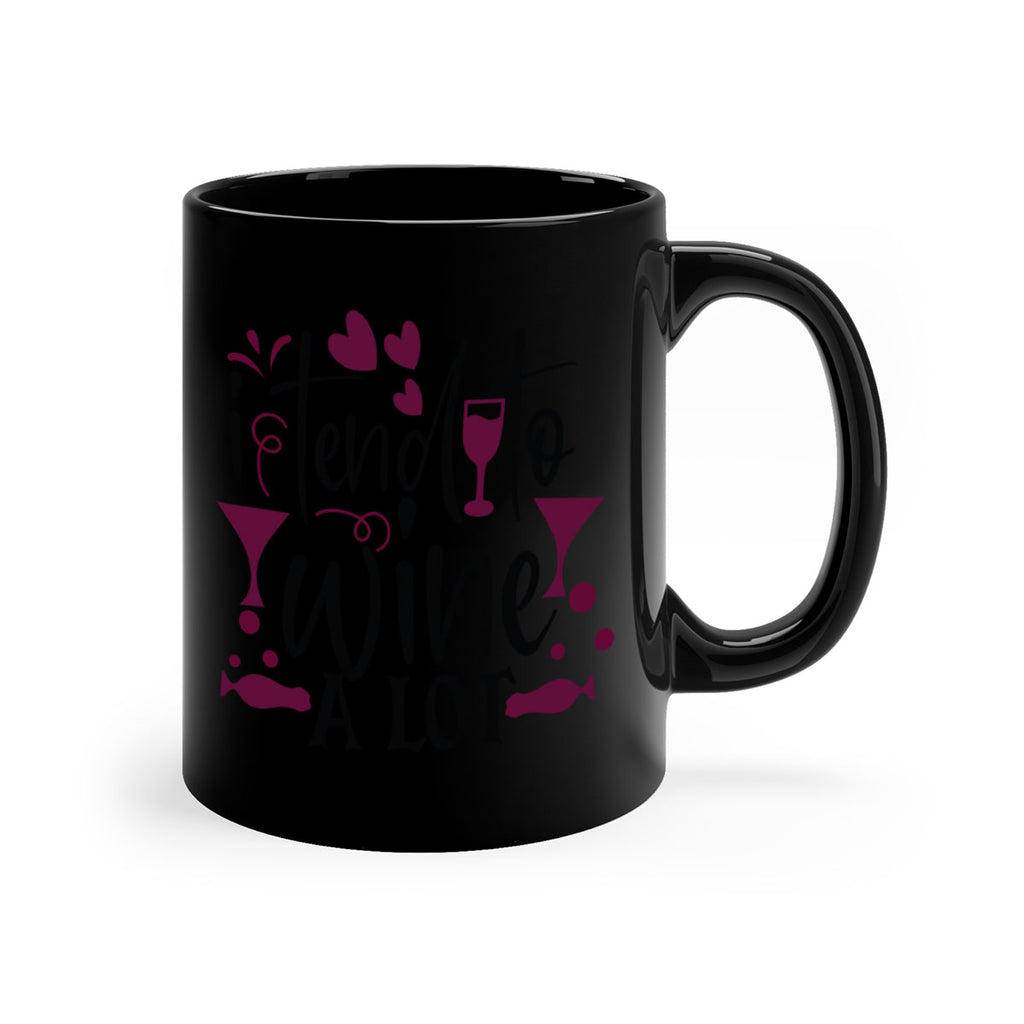 i tend to wine a lot 197#- wine-Mug / Coffee Cup
