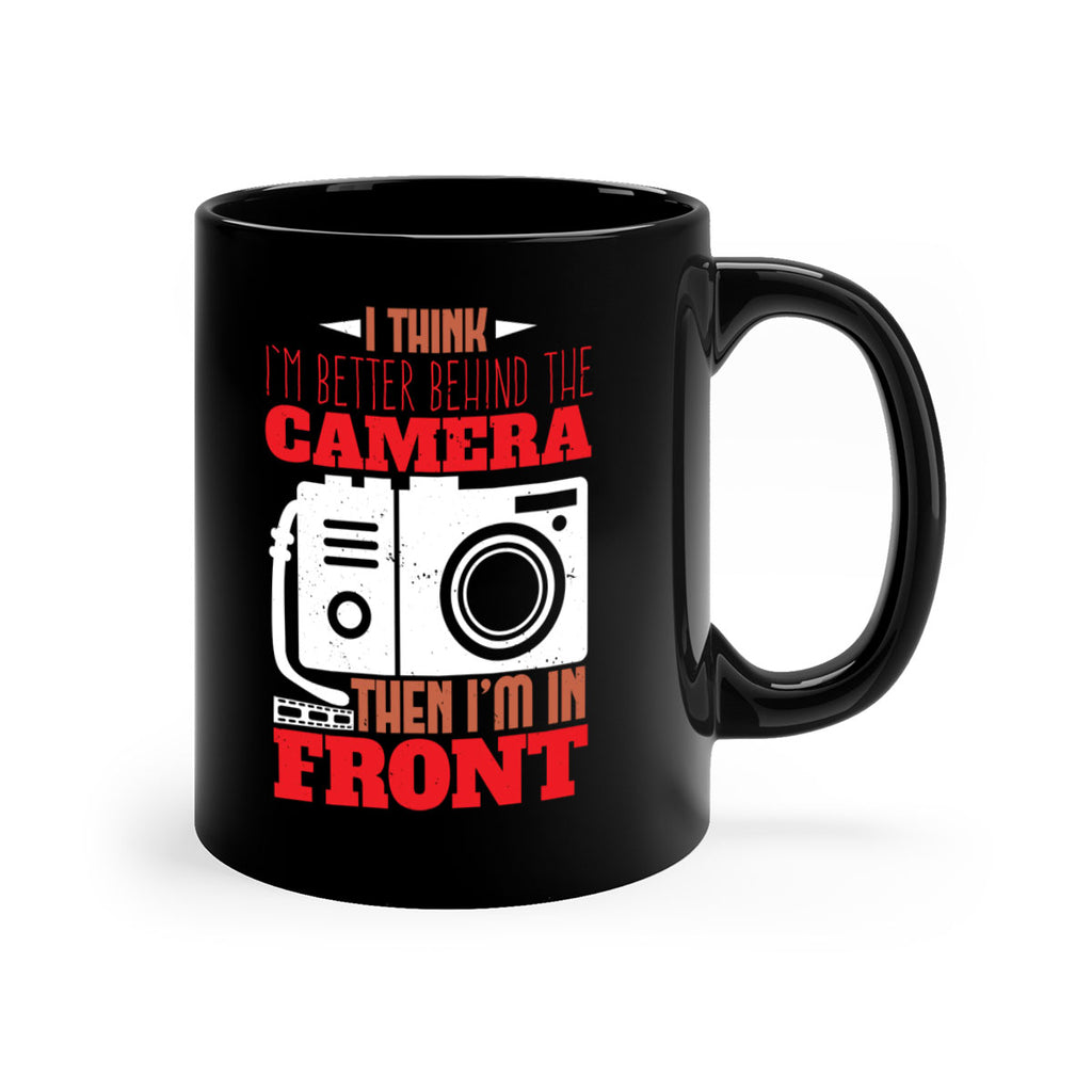 i think im better behind the camera 28#- photography-Mug / Coffee Cup