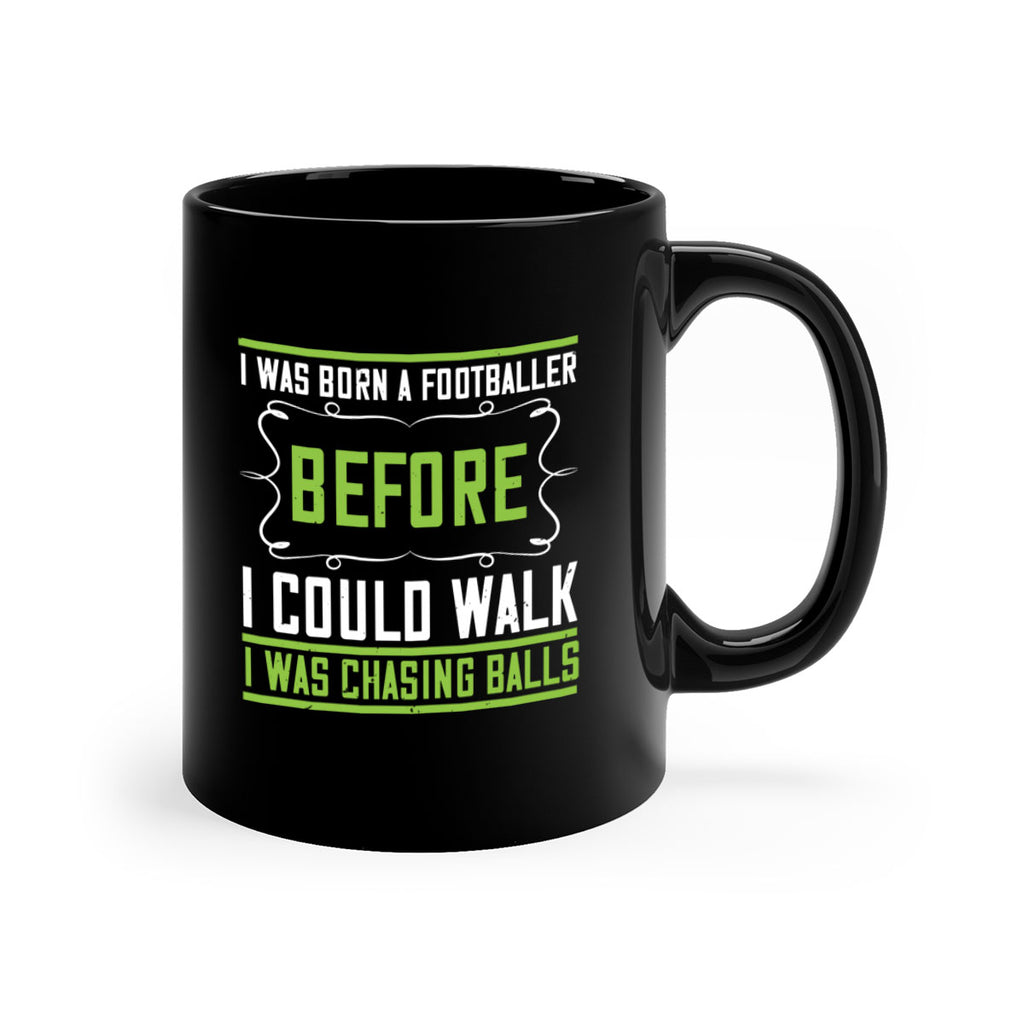 i was born a footballer before i could walk i was chasing balls 53#- walking-Mug / Coffee Cup