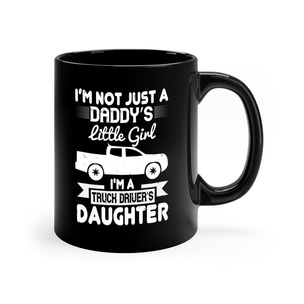 i’m not just a daddy’s little girl im a truck drivers daughter Style 36#- truck driver-Mug / Coffee Cup