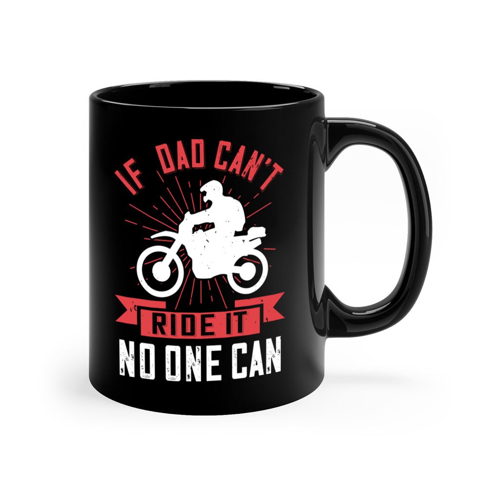 if dad cant ride it no one can 226#- fathers day-Mug / Coffee Cup