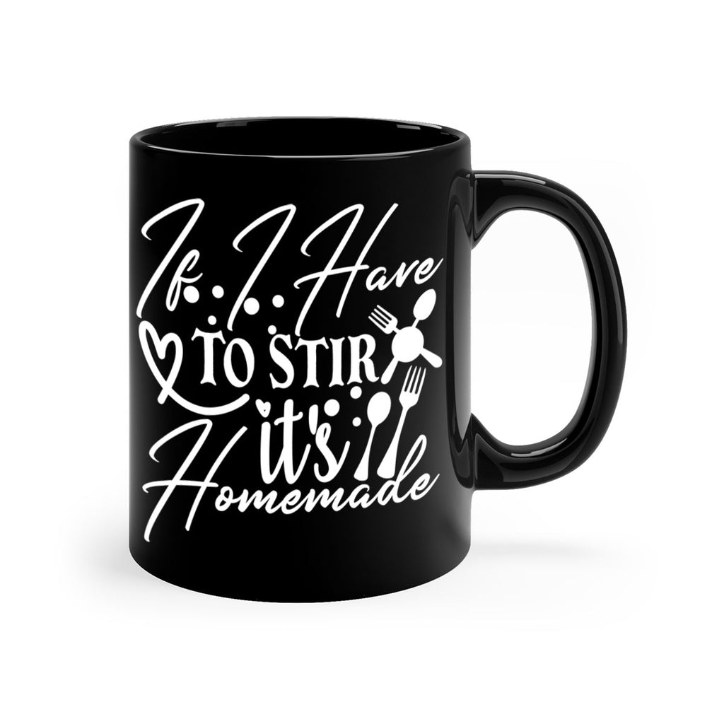 if i have to stir its homemade 30#- kitchen-Mug / Coffee Cup