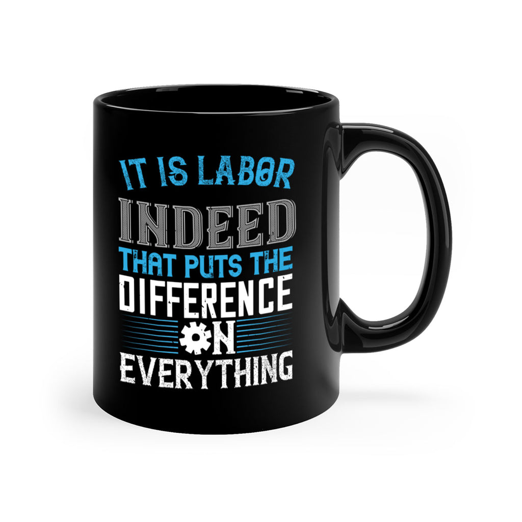 it is labor indeed that puts the difference on everything 34#- labor day-Mug / Coffee Cup