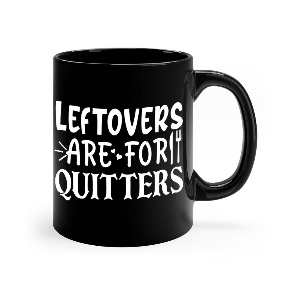 leftovers are for quitters 27#- kitchen-Mug / Coffee Cup