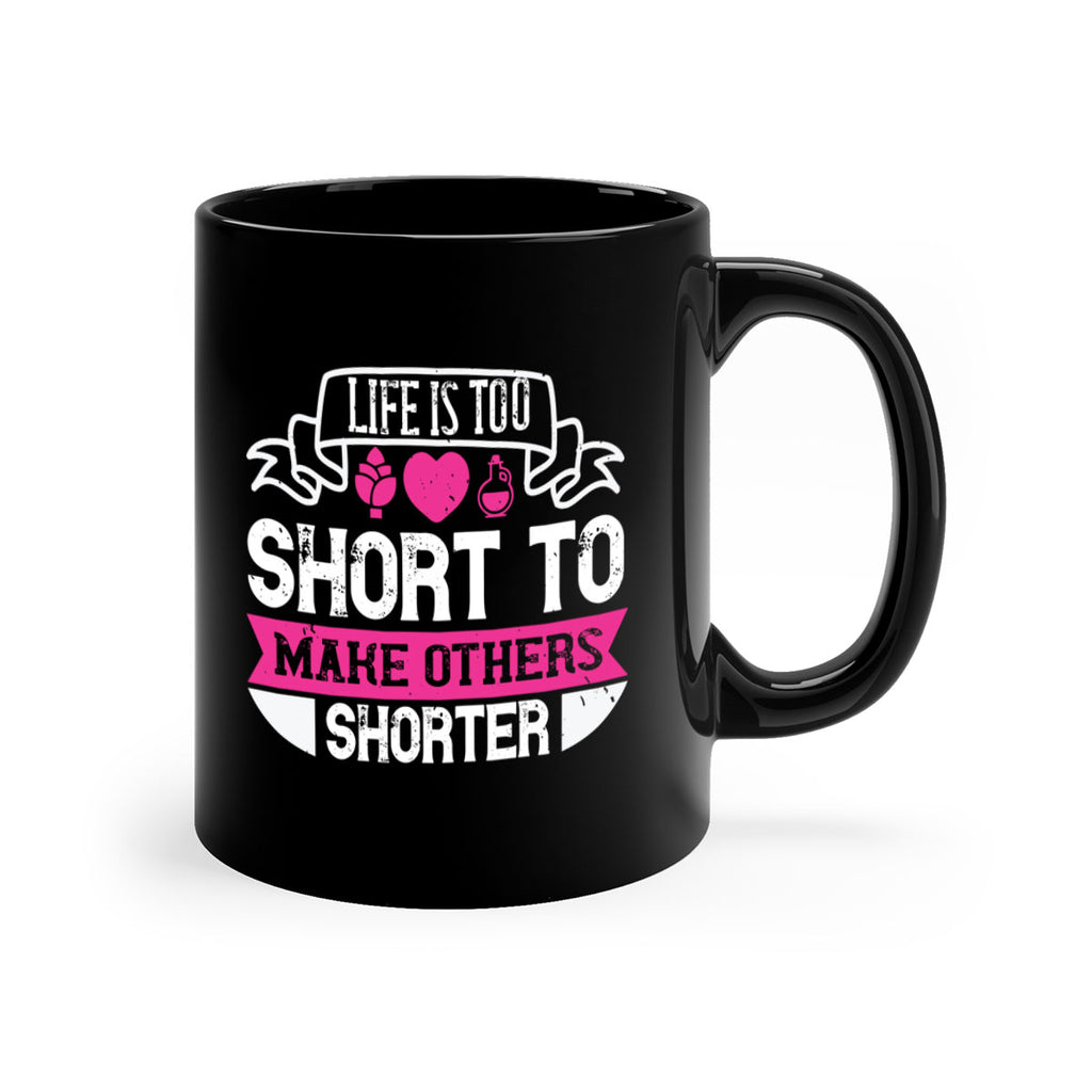 life is too short to make others shorter 124#- vegan-Mug / Coffee Cup