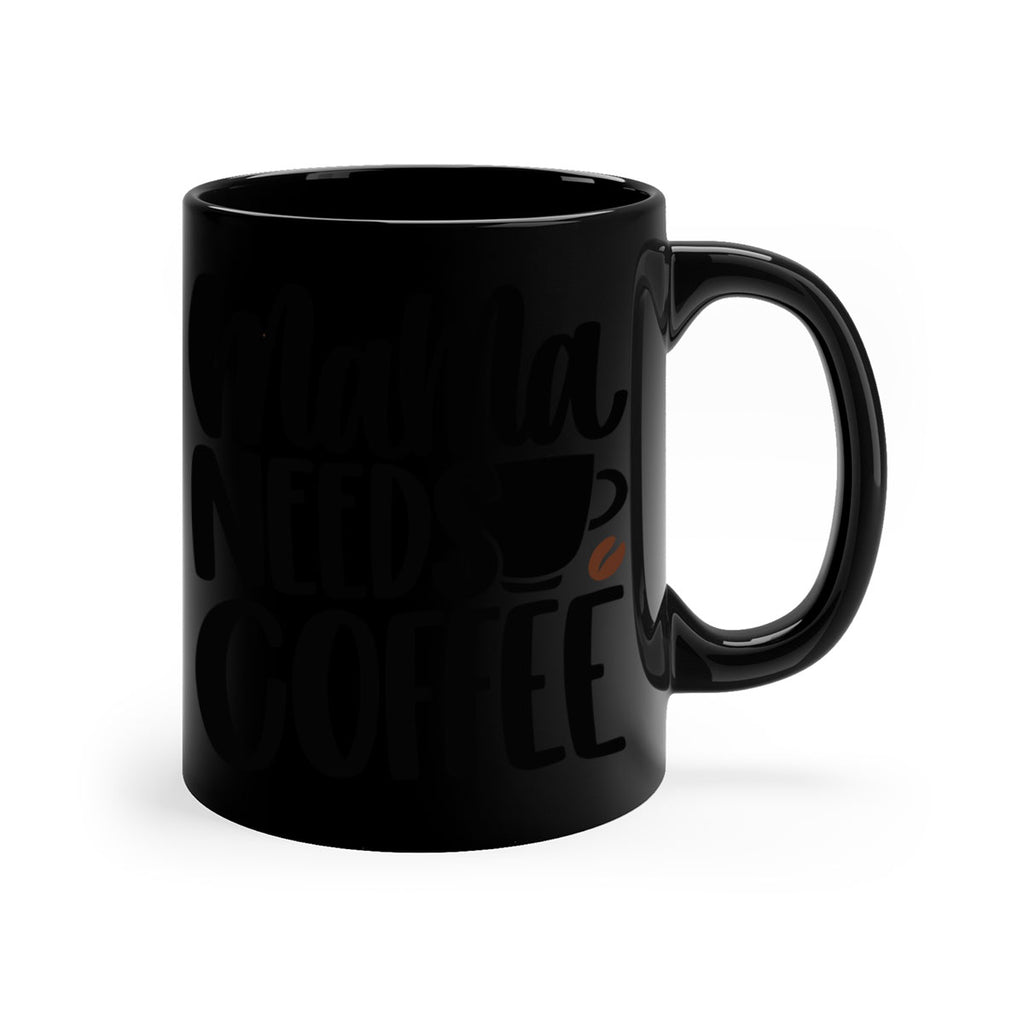 mama needs coffee 68#- coffee-Mug / Coffee Cup