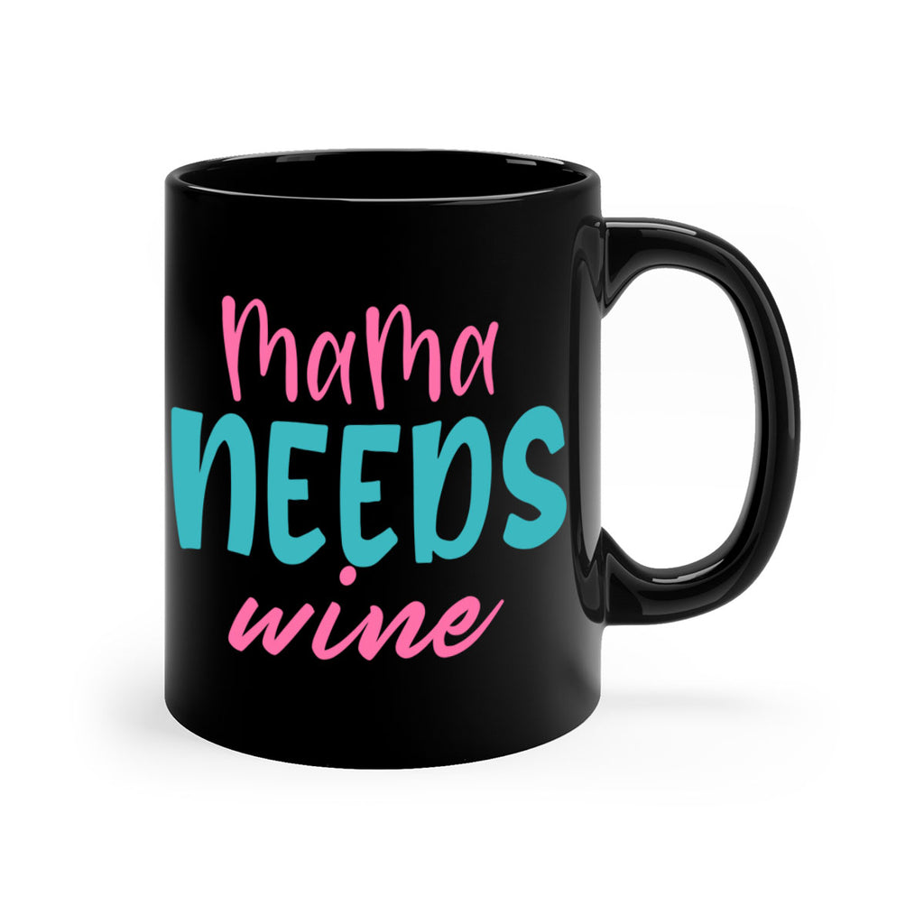 mama needs wine 321#- mom-Mug / Coffee Cup