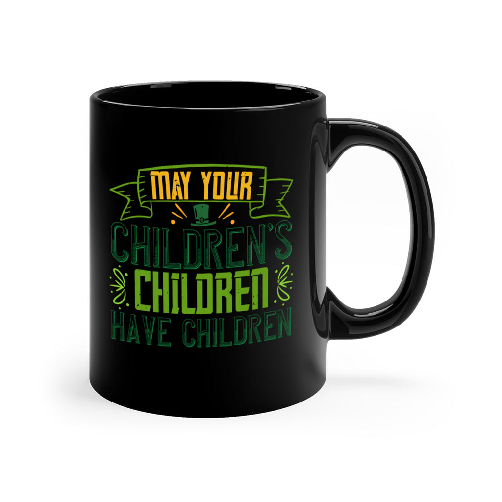 may your children’s children have children Style 114#- St Patricks Day-Mug / Coffee Cup