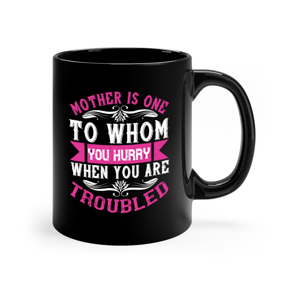 mother is one to whom you hurry when you are troubled 107#- mom-Mug / Coffee Cup