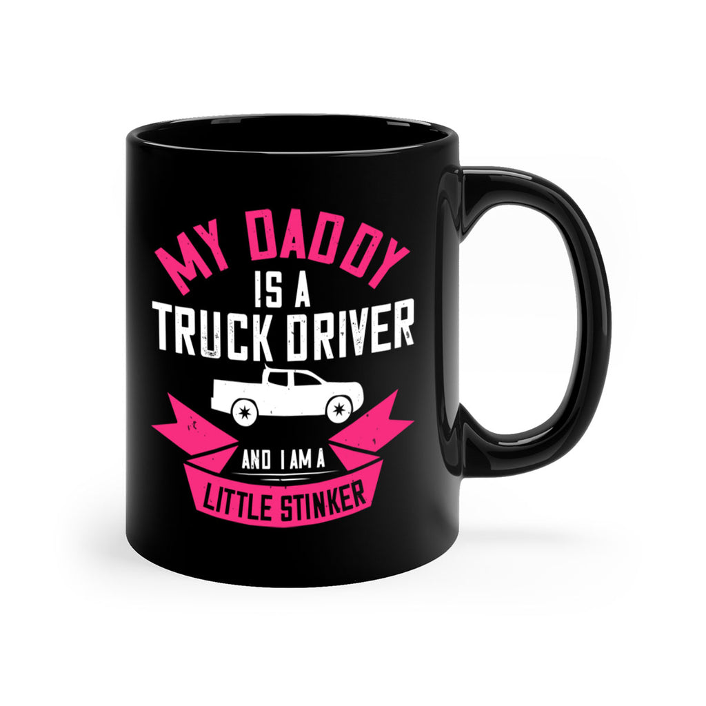 my daddy is a truck driver and i am a little stinker Style 29#- truck driver-Mug / Coffee Cup