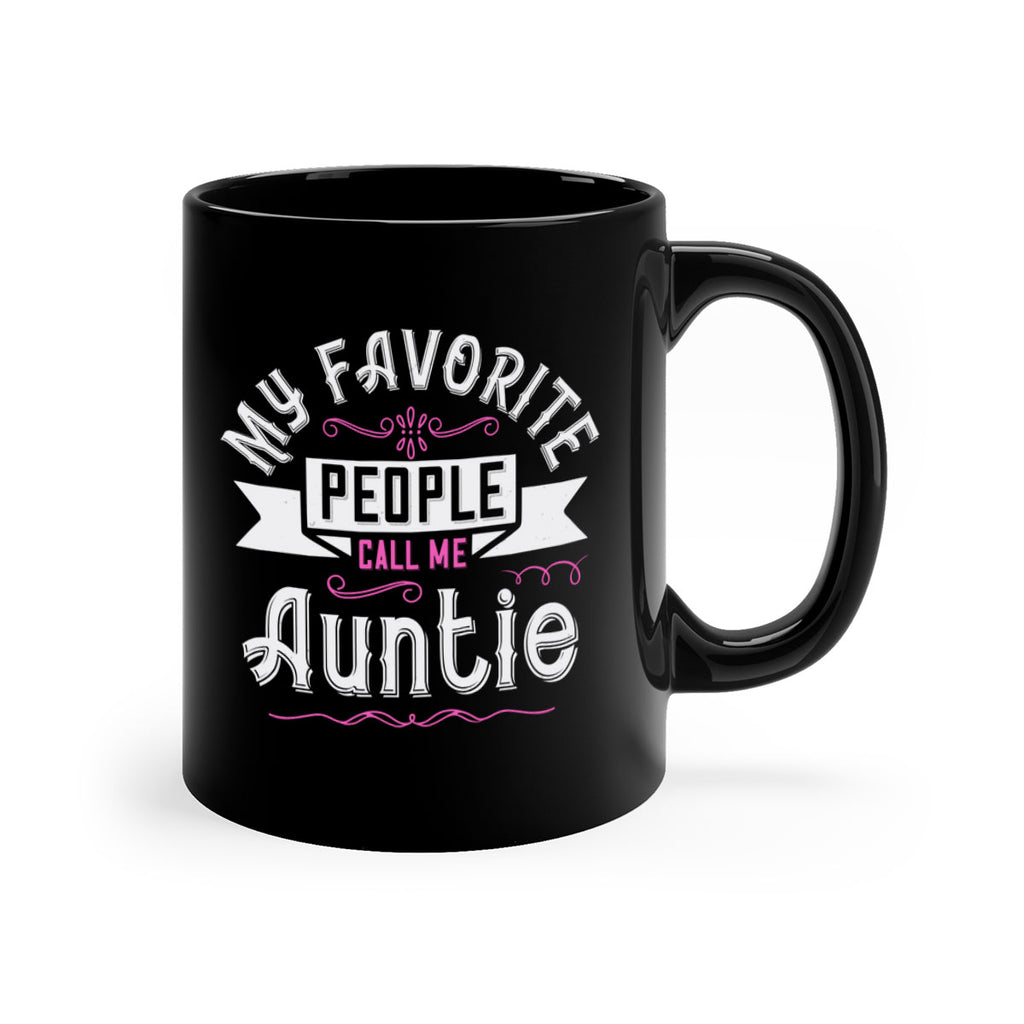 my favorite people call me auntie Style 33#- aunt-Mug / Coffee Cup