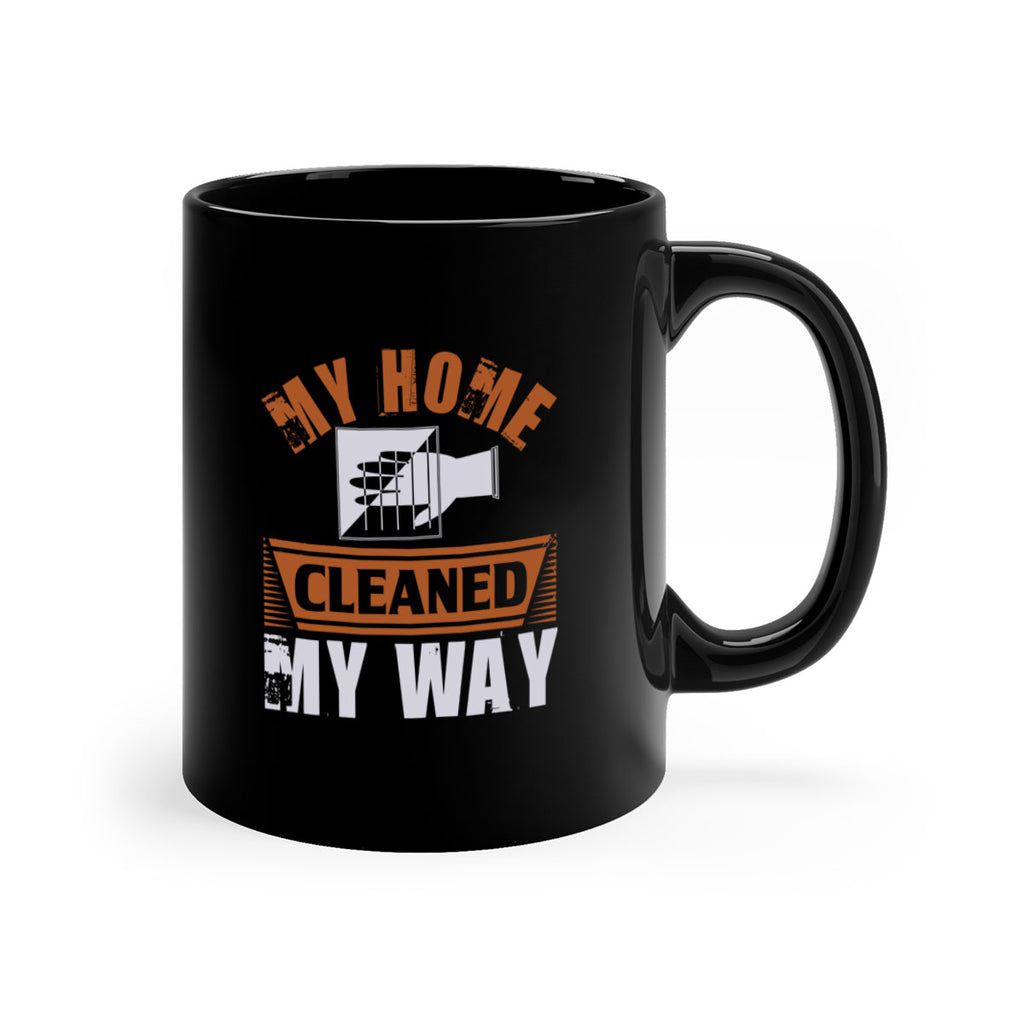 my home cleaned my way Style 25#- cleaner-Mug / Coffee Cup