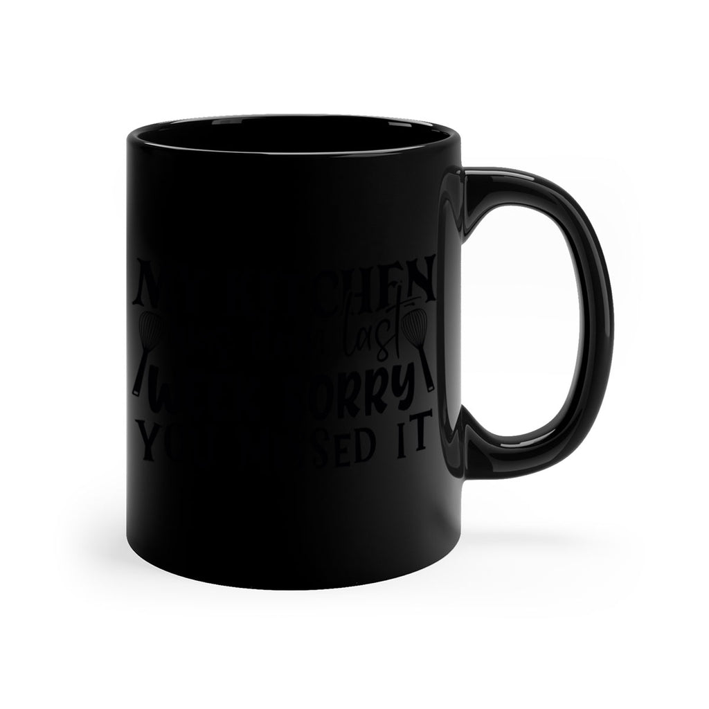 my kitchen was clean last week sorry you missed it 84#- kitchen-Mug / Coffee Cup