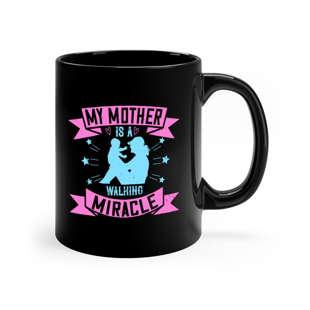 my mother is a walking miracle 87#- mom-Mug / Coffee Cup