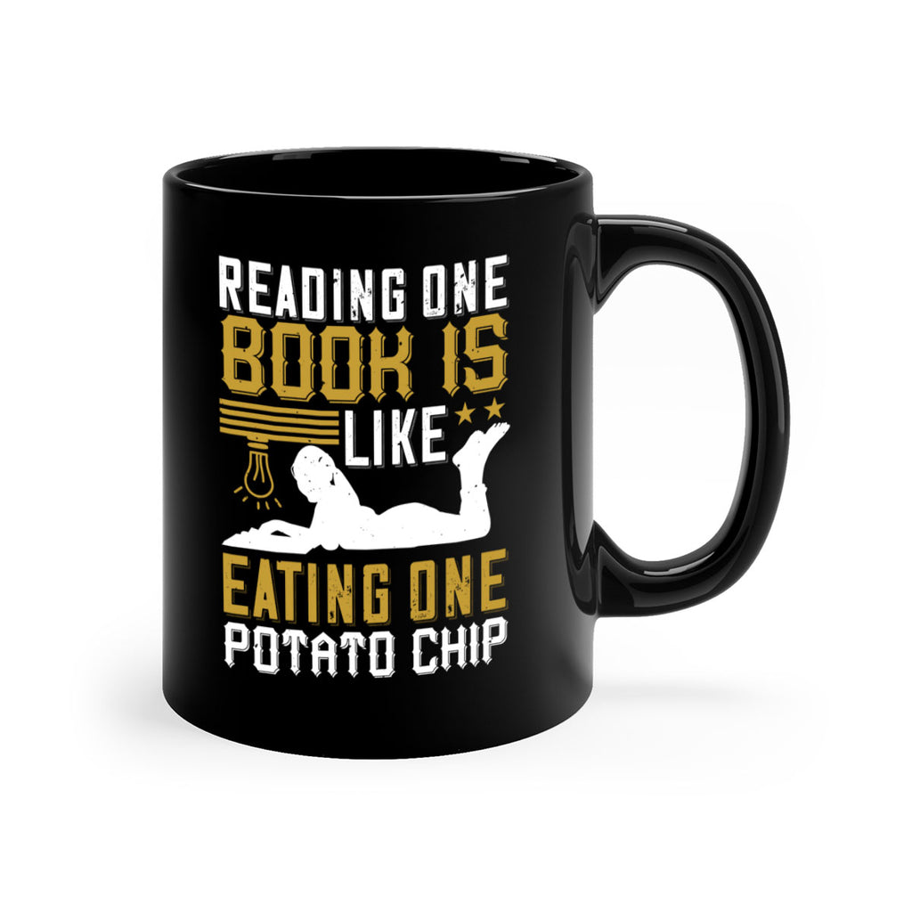 reading one book is like eating one potato chip 15#- Reading - Books-Mug / Coffee Cup