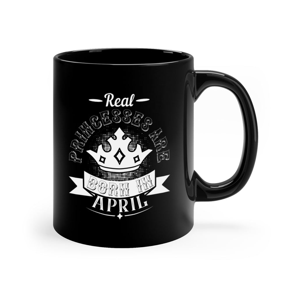 real prinesses are born in april Style 42#- birthday-Mug / Coffee Cup