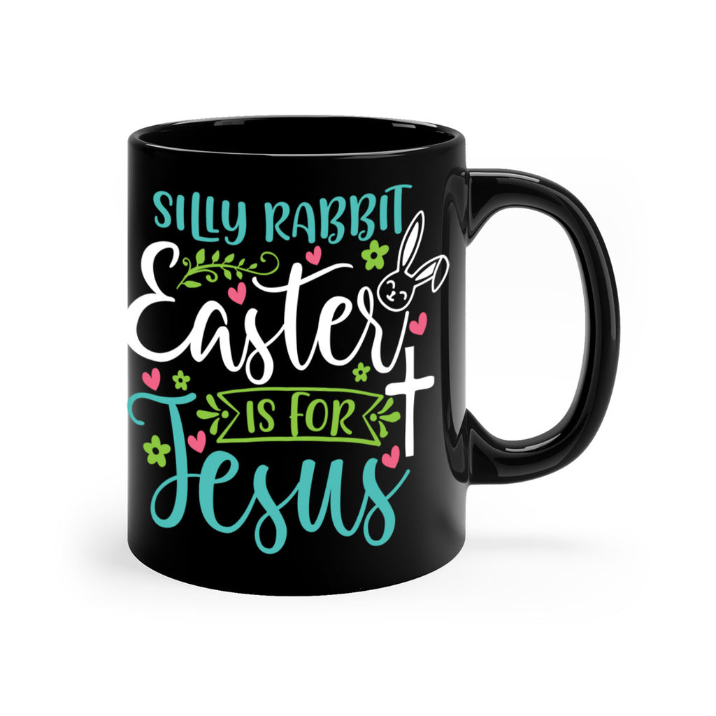 silly rabbit easter is for jesuss 7#- easter-Mug / Coffee Cup