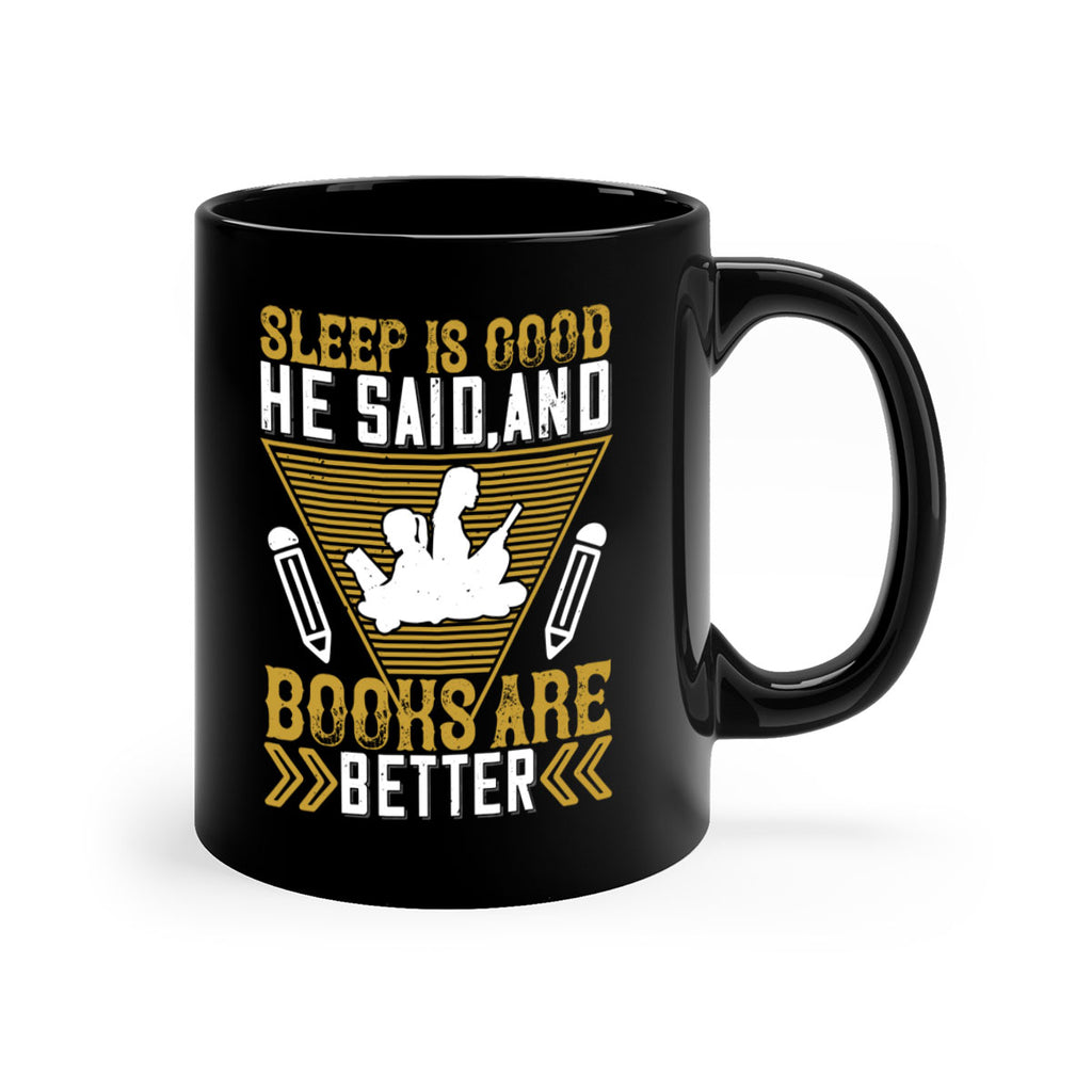 sleep is good he said and books are better 13#- Reading - Books-Mug / Coffee Cup