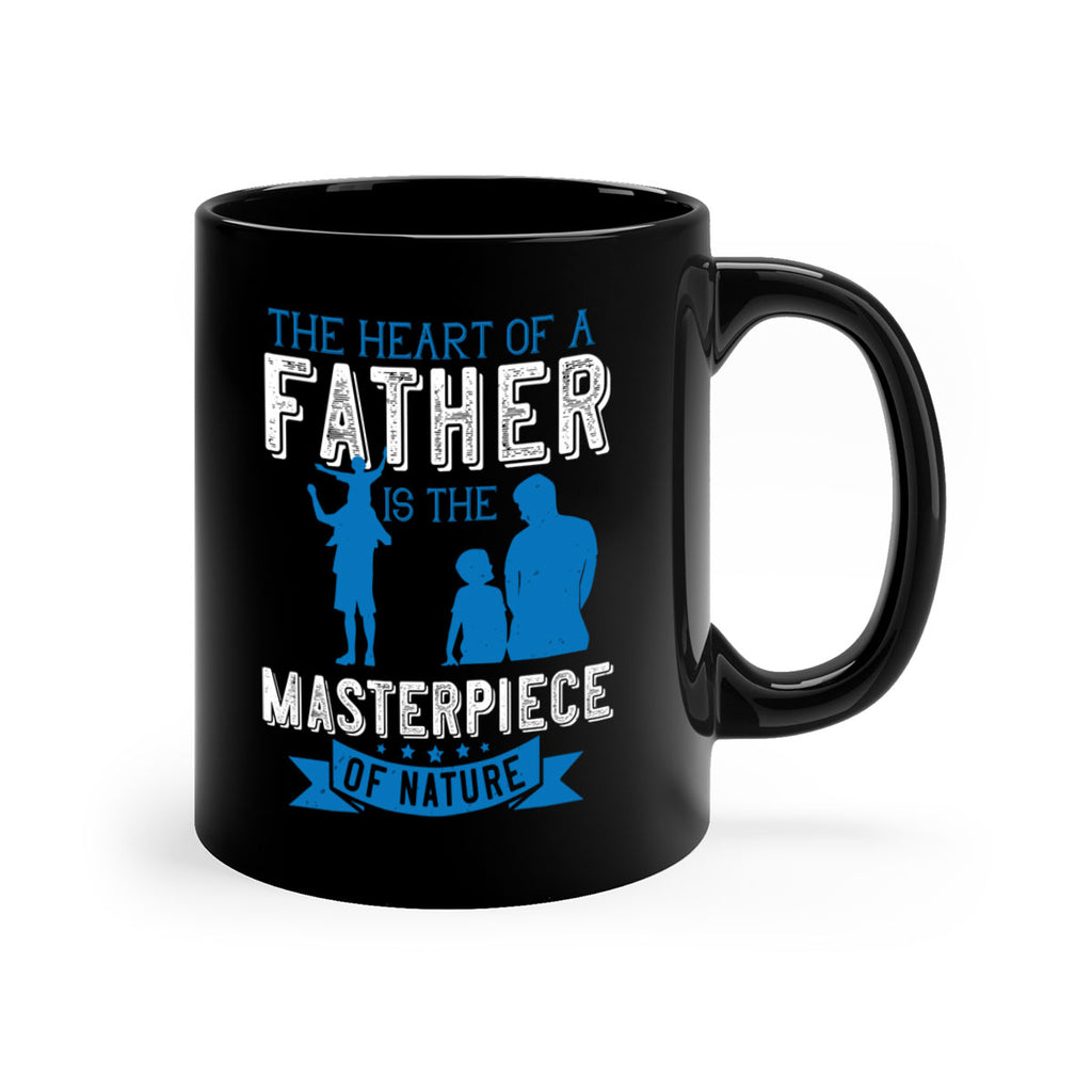 the heart of a father is the masterpiece of nature 169#- fathers day-Mug / Coffee Cup