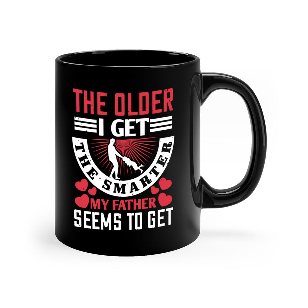the older i get the smarter my 153#- fathers day-Mug / Coffee Cup
