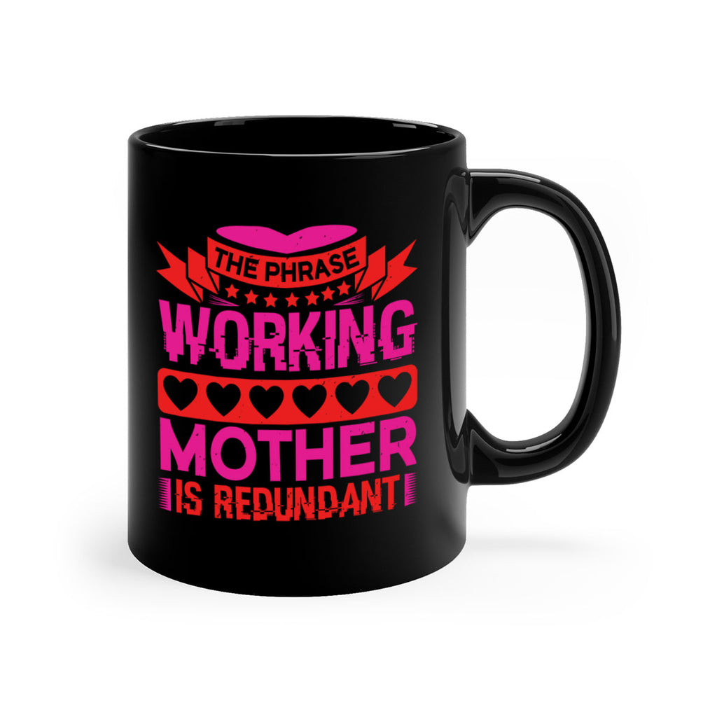 the phrase working mother is redundant 22#- mothers day-Mug / Coffee Cup