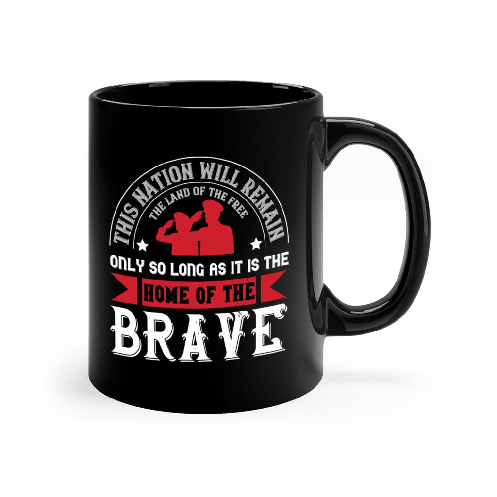 this nation will remain the land of the free only so long as it is the home of the brave 18#- veterns day-Mug / Coffee Cup