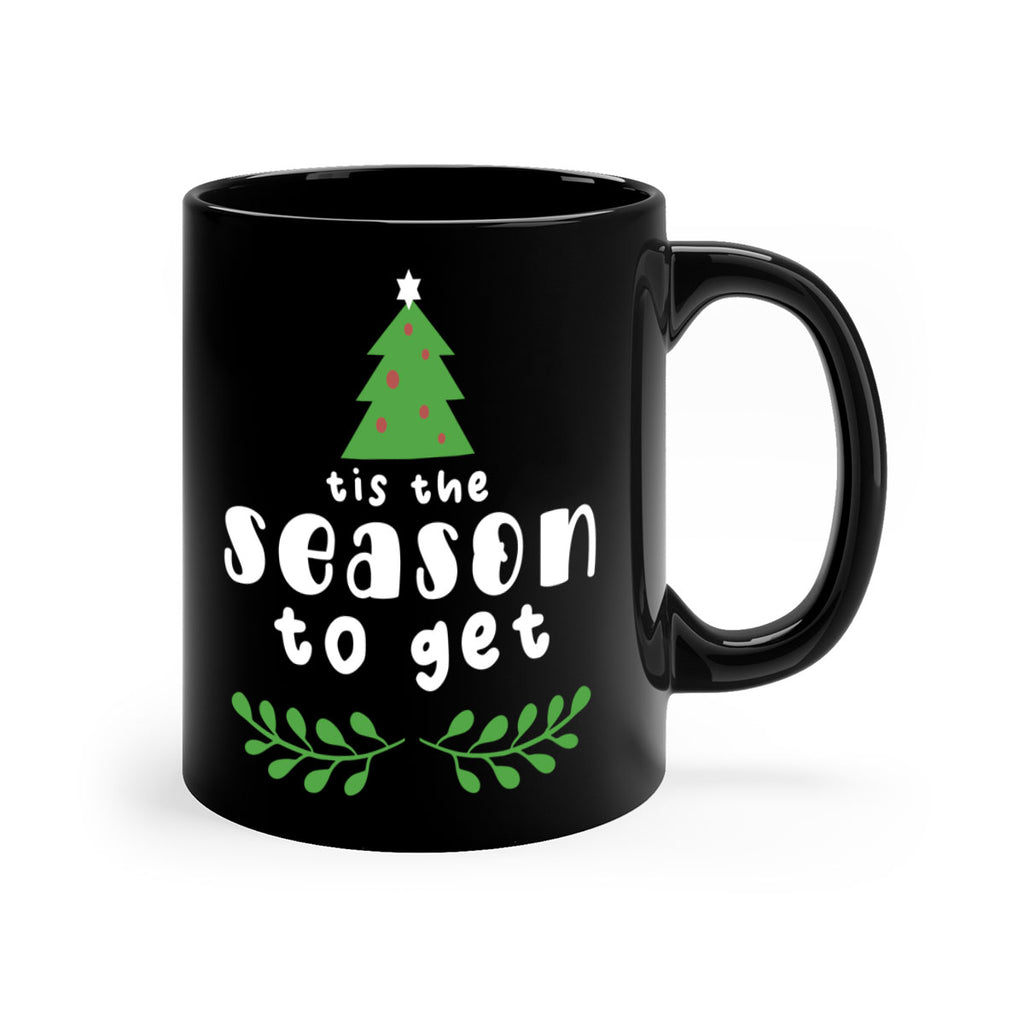 tis the season to get style 1218#- christmas-Mug / Coffee Cup