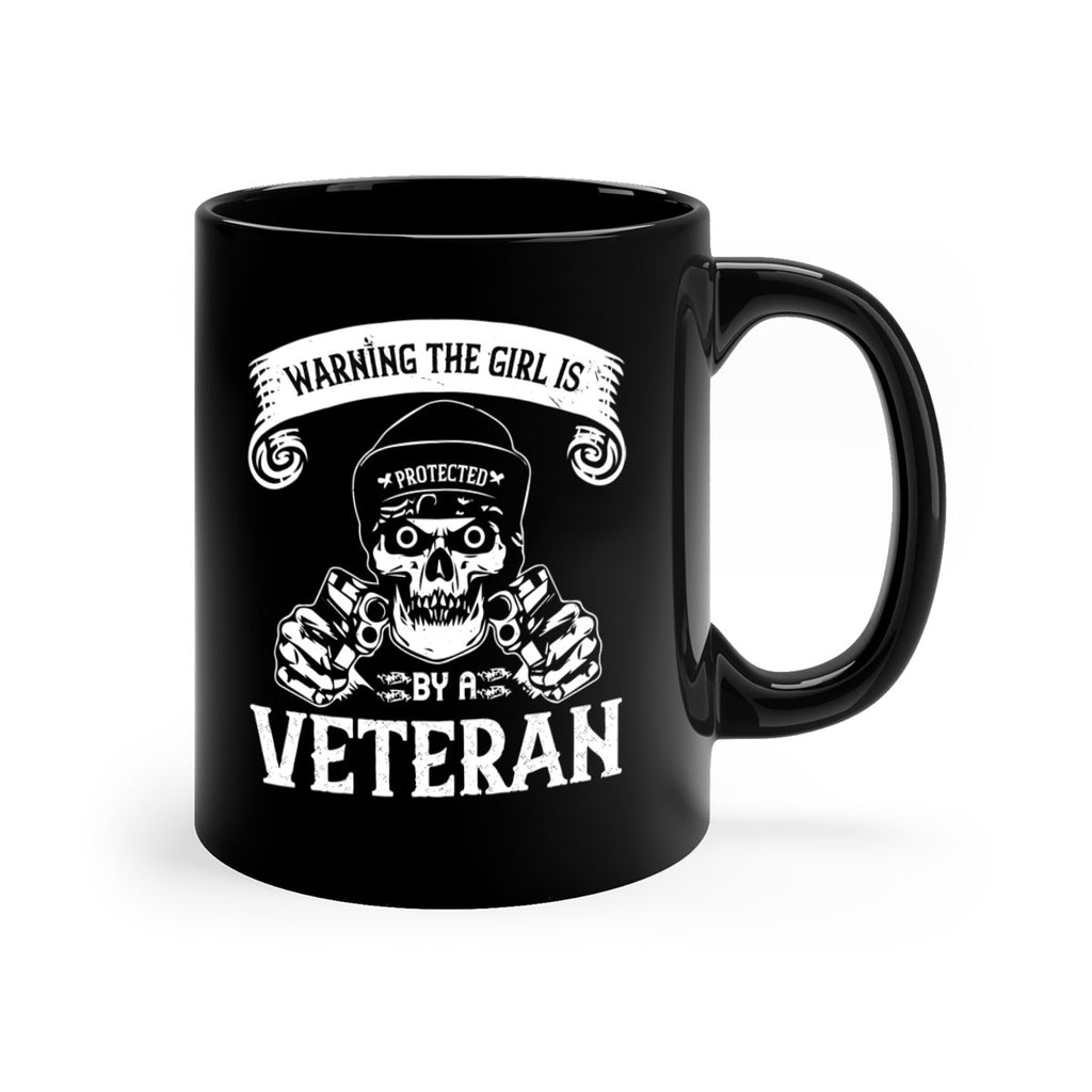 warning the girl is protected by a veteran 8#- veterns day-Mug / Coffee Cup