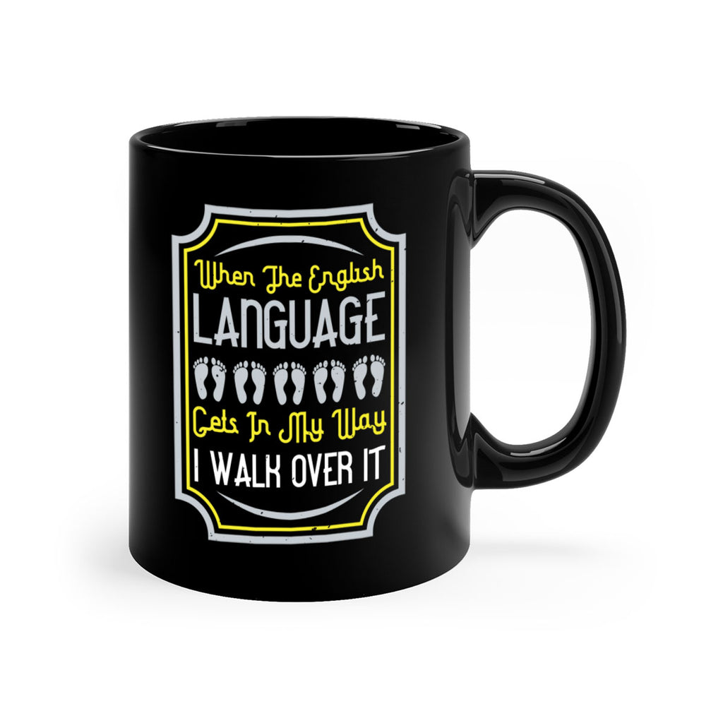 when the english language gets in my way i walk over it 9#- walking-Mug / Coffee Cup
