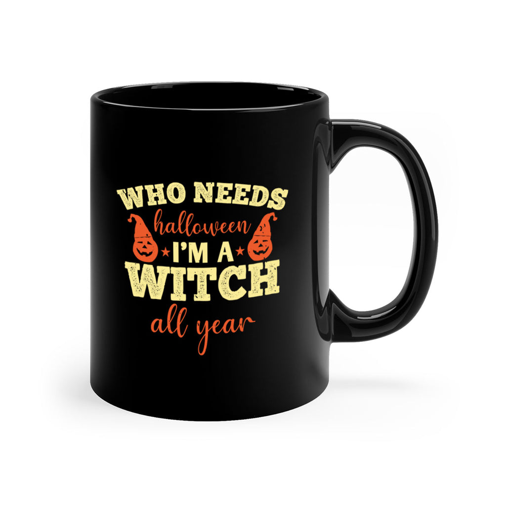 who needs halloween i’m 121#- halloween-Mug / Coffee Cup