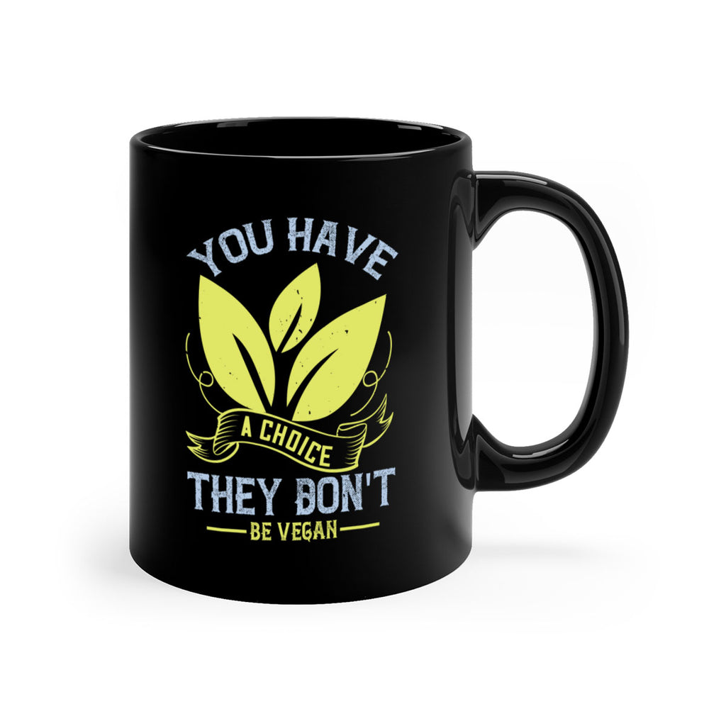 you have a choicethey dont be vegan 1#- vegan-Mug / Coffee Cup