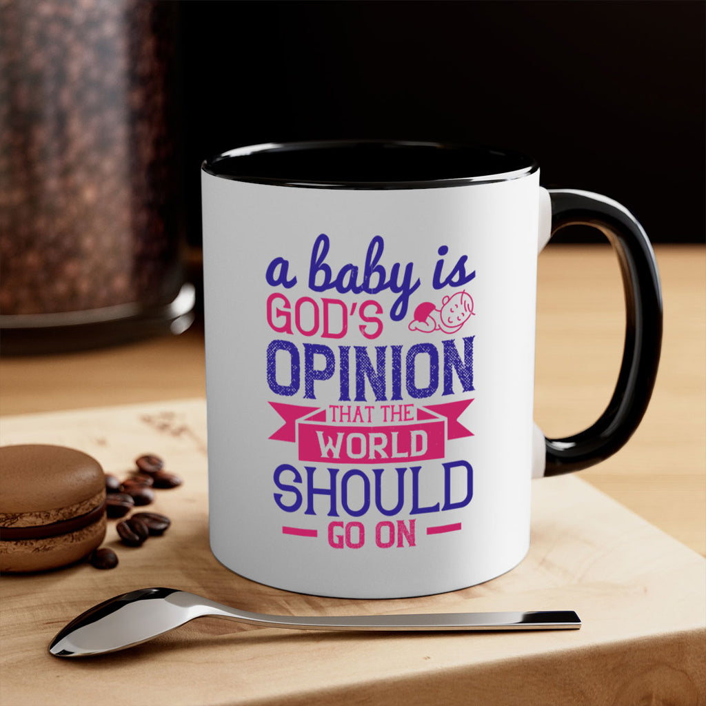 A baby is God’s opinion that the world should go on Style 139#- baby2-Mug / Coffee Cup