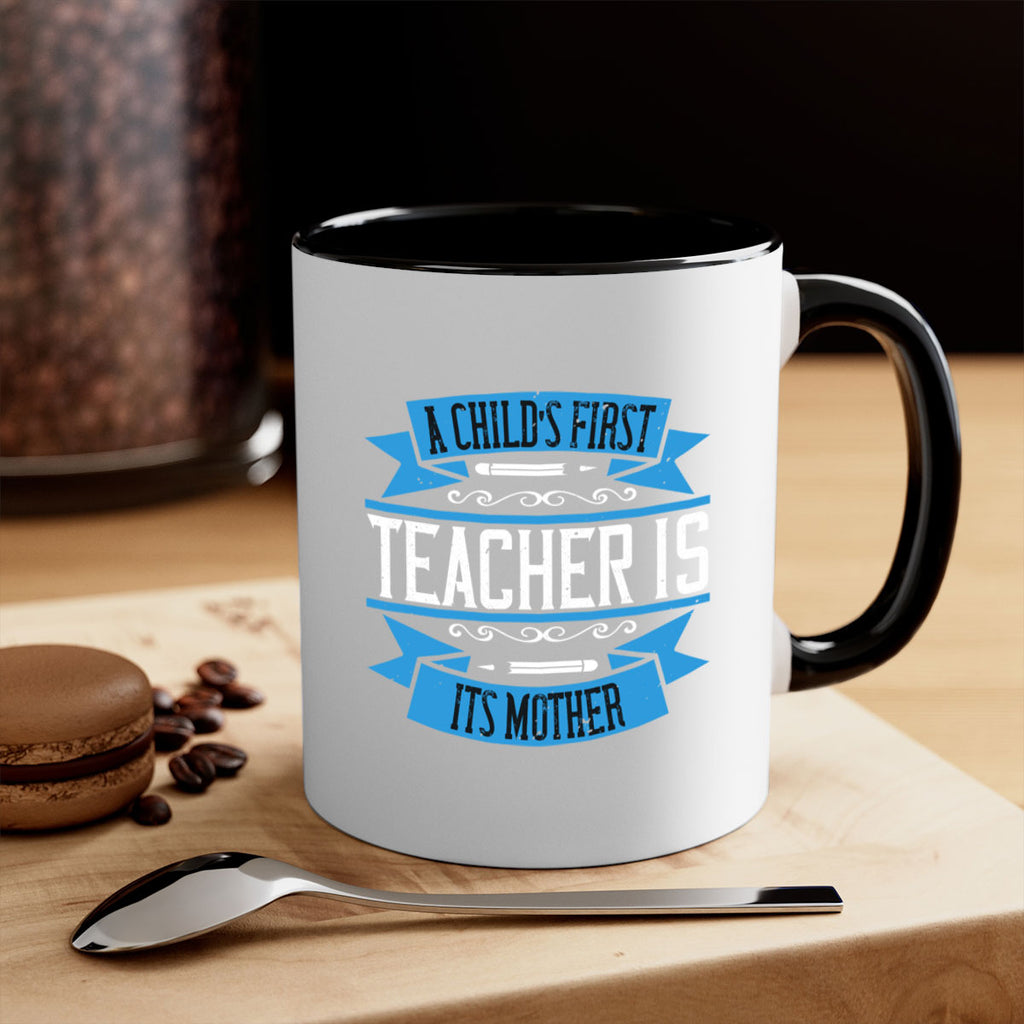 A child’s first teacher is its mother Style 113#- teacher-Mug / Coffee Cup