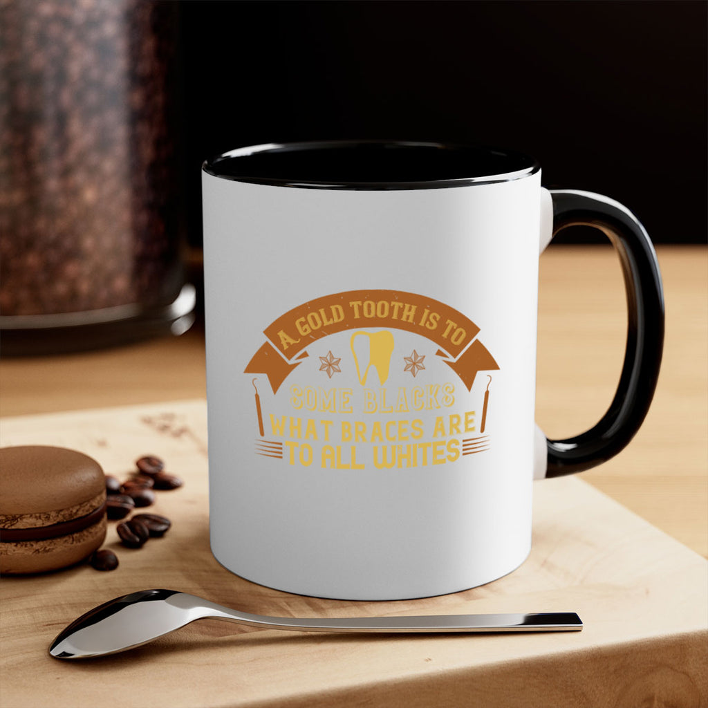 A gold tooth is to some blacks Style 28#- dentist-Mug / Coffee Cup