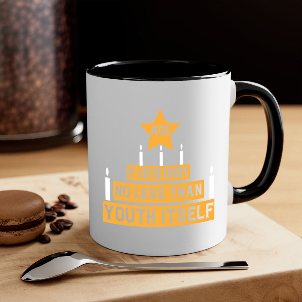 Age is opportunity no less than youth itself Style 102#- birthday-Mug / Coffee Cup